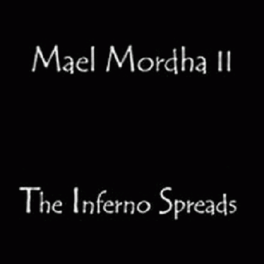 Mael Mórdha : The Inferno Spreads